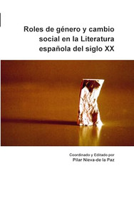 Roles de género y cambio social en la Literatura española del siglo XX (Spanish Edition) by Pilar Nieva-de la Paz, 9789042025592