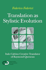 Translation as Stylistic Evolution (Italo Calvino Creative Translator of Raymond Queneau) by Federico Federici, 9789042025691