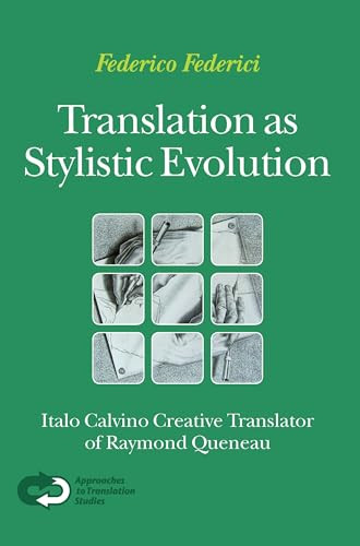Translation as Stylistic Evolution (Italo Calvino Creative Translator of Raymond Queneau) by Federico Federici, 9789042025691