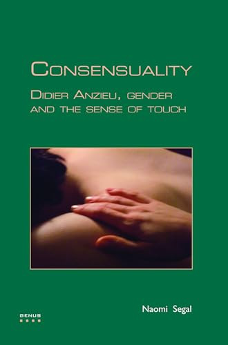 Consensuality (Didier Anzieu, gender and the sense of touch) by Naomi Segal, 9789042025868