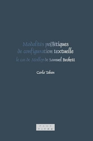 Modalités po(ï)étiques de configuration textuelle: le cas de Molloy de Samuel Beckett (French Edition) by Carla Taban, 9789042025875