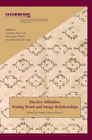 Elective Affinities (Testing Word and Image Relationships) by Véronique Plesch, Catriona MacLeod, Charlotte Schoell-Glass, 9789042026186