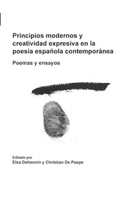 Principios modernos y creatividad expresiva en la poesía española contemporánea (Poemas y ensayos) (Spanish Edition) by Elsa Dehennin, Christian De Paepe, 9789042026339