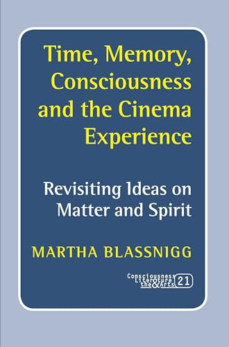 Time, Memory, Consciousness and the Cinema Experience (Revisiting Ideas on Matter and Spirit) by Martha Blassnigg, 9789042026407