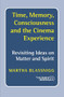 Time, Memory, Consciousness and the Cinema Experience (Revisiting Ideas on Matter and Spirit) by Martha Blassnigg, 9789042026407