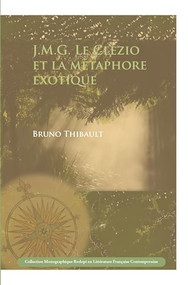 J.M.G. Le Clézio et la métaphore exotique (French Edition) by Bruno Thibault, 9789042026469