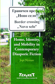 Home, Identity, and Mobility in Contemporary Diasporic Fiction by Jopi Nyman, 9789042026902