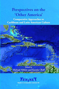 Perspectives on the ‘Other America' (Comparative Approaches to Caribbean and Latin American Culture) by Michael Niblett, Kerstin Oloff, 9789042027046