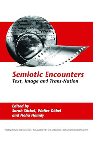 Semiotic Encounters (Text, Image and Trans-Nation) by Sarah Säckel, Walter Göbel, Noha Hamdy, 9789042027145