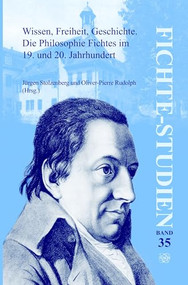 Wissen, Freiheit, Geschichte: Die Philosophie Fichtes im 19. und 20. Jahrhundert. Band I (Haupt- und Abendvorträge, Sektion 1) (German Edition) by Jürgen Stolzenberg, Oliver-Pierre Rudolph, 9789042027589