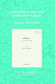 Lithuania in the 1920s (A Diplomat's Diary) by Robert W. Heingartner, 9789042027602