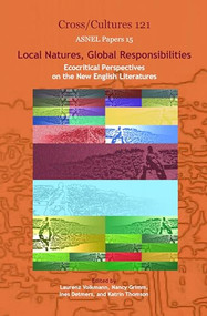 Local Natures, Global Responsibilities (Ecocritical Perspectives on the New English Literatures) by Laurenz Volkmann, Nancy Grimm, Ines Detmers, Katrin Thomson, 9789042028128