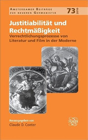 Justitiabilität und Rechtmäßigkeit (Verrechtlichungsprozesse von Literatur und Film in der Moderne) (German Edition) by Claude D. Conter, 9789042028371