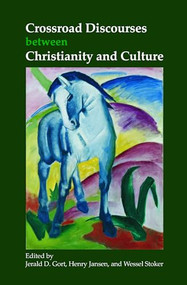 Crossroad Discourses between Christianity and Culture by Jerald D. Gort, Henry Jansen, W. Stoker, 9789042028654