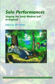 Solo Performances (Staging the Early Modern Self in England) by Ute Berns, 9789042029521