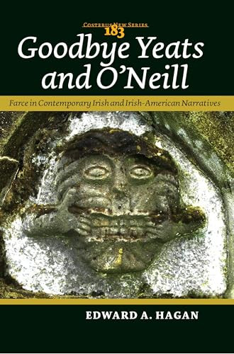 Goodbye Yeats and O'Neill (Farce in Contemporary Irish and Irish-American Narratives) by Edward A. Hagan, 9789042029934