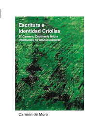 Escritura e Identidad Criollas (El Carnero, Cautiverio feliz e Infortunios de Alonso Ramírez) (Spanish Edition) by Carmen de Mora, 9789042030138