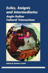 Exiles, Emigrés and Intermediaries (Anglo-Italian Cultural Transactions) by Barbara Schaff, 9789042030688
