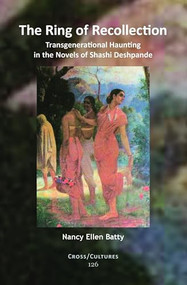 The Ring of Recollection (Transgenerational Haunting in the Novels of Shashi Deshpande) by Nancy Ellen Batty, 9789042031005