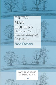 Green Man Hopkins (Poetry and the Victorian Ecological Imagination) by John Parham, 9789042031067