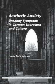 Aesthetic Anxiety (Uncanny Symptoms in German Literature and Culture) by Laurie Ruth Johnson, 9789042031135