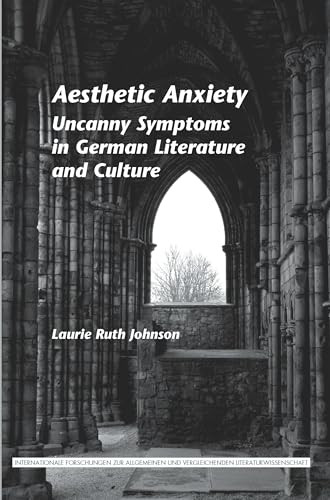 Aesthetic Anxiety (Uncanny Symptoms in German Literature and Culture) by Laurie Ruth Johnson, 9789042031135