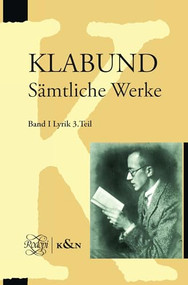 Klabund: Sämtliche Werke, Band I: Lyrik, Dritter Teil (German Edition) by Ramazan Şen, 9789042031456