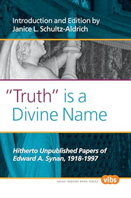 "Truth" is a Divine Name (Hitherto Unpublished Papers of Edward A. Synan, 1918-1997) by Janice L. Schultz-Aldrich, 9789042031548