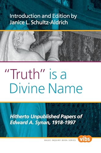 "Truth" is a Divine Name (Hitherto Unpublished Papers of Edward A. Synan, 1918-1997) by Janice L. Schultz-Aldrich, 9789042031548