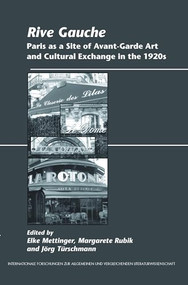 Rive Gauche (Paris as a Site of Avant-Garde Art and Cultural Exchange in the 1920s) by Elke Mettinger, Margarete Rubik, Jörg Türschmann, 9789042031784