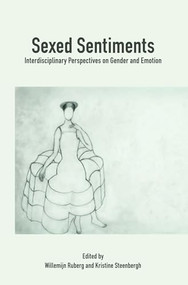 Sexed Sentiments (Interdisciplinary Perspectives on Gender and Emotion) by Willemijn Ruberg, Kristine Steenbergh, 9789042032415