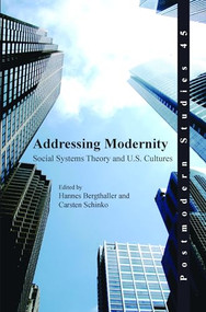 Addressing Modernity (Social Systems Theory and U.S. Cultures) by Hannes Bergthaller, Carsten Schinko, 9789042032576