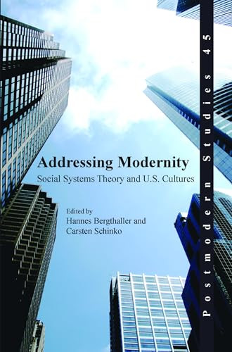 Addressing Modernity (Social Systems Theory and U.S. Cultures) by Hannes Bergthaller, Carsten Schinko, 9789042032576