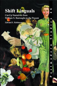 Shift Linguals (Cut-Up Narratives from William S. Burroughs to the Present) by Edward S. Robinson, 9789042033030