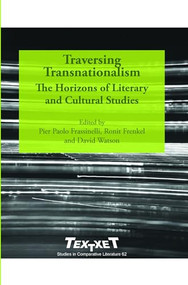 Traversing Transnationalism (The Horizons of Literary and Cultural Studies) by Pier Paolo Frassinelli, Ronit Frenkel, David Watson, 9789042033078