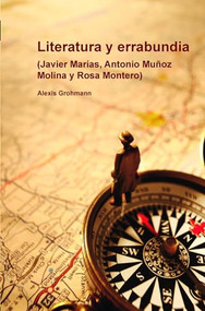 Literatura y errabundia ((Javier Marías, Antonio Muñoz Molina y Rosa Montero)) (Spanish Edition) by Alexis Grohmann, 9789042033344