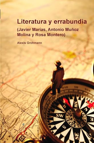 Literatura y errabundia ((Javier Marías, Antonio Muñoz Molina y Rosa Montero)) (Spanish Edition) by Alexis Grohmann, 9789042033344