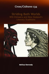 Striding Both Worlds (Witi Ihimaera and New Zealand's Literary Traditions) by Melissa Kennedy, 9789042033573