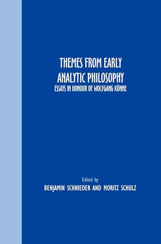 Themes From Early Analytic Philosophy (Essays in Honour of Wolfgang Künne) by Benjamin Schnieder, Moritz Schulz, 9789042033627