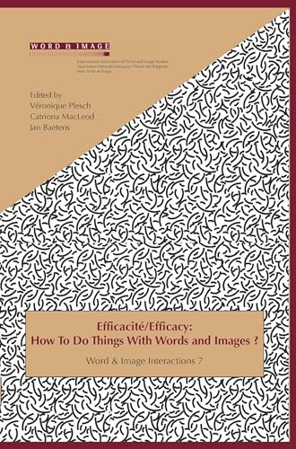 Efficacité / Efficacy (How To Do Things With Words and Images?) by Véronique Plesch, Catriona MacLeod, Jan Baetens, 9789042033740