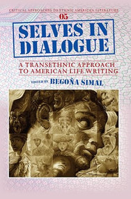 Selves in Dialogue (A Transethnic Approach to American Life Writing) by Begoña Simal, 9789042033986