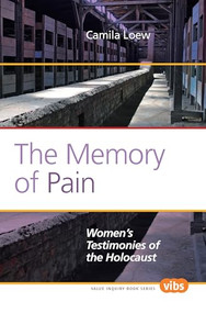 The Memory of Pain (Women's Testimonies of the Holocaust) by Camila Loew, 9789042034211