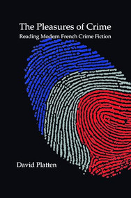 The Pleasures of Crime (Reading Modern French Crime Fiction) by David Platten, 9789042034297