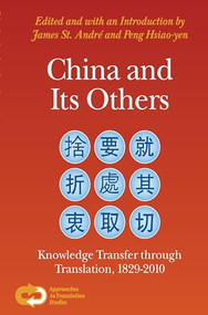 China and Its Others (Knowledge Transfer through Translation, 1829-2010) by James St. André, Hsiao-yen PENG, 9789042034310