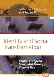 Identity and Social Transformation (The Central European Pragmatist Forum, Volume Five) by John Ryder, Radim Šíp, 9789042034426