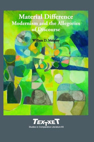 Material Difference (Modernism and the Allegories of Discourse) by William D. Melaney, 9789042034488