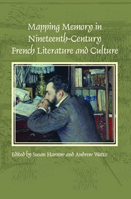 Mapping Memory in Nineteenth-Century French Literature and Culture by Susan Harrow, Andrew Watts, 9789042034587