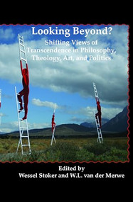 Looking Beyond? (Shifting Views of Transcendence in Philosophy, Theology, Art, and Politics) by W. Stoker, W.L. van der Merwe, 9789042034730