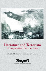 Literature and Terrorism (Comparative Perspectives) by Michael C. Frank, Eva Gruber, 9789042034983