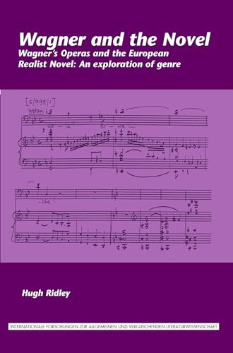 Wagner and the Novel (Wagner's Operas and the European Realist Novel: An exploration of genre) by Hugh Ridley, 9789042035218